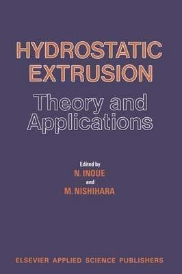 Hydrostatic Extrusion: Theory and Applications