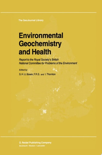 Environmental Geochemistry and Health Report to the Royal Society’s British National Committee for Problems of the Environment