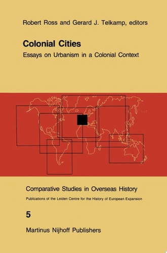Colonial Cities Essays on Urbanism in a Colonial Context
