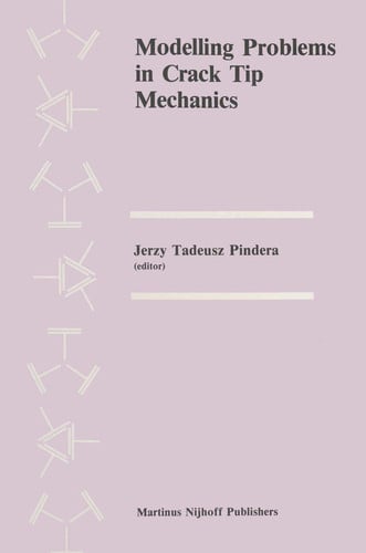 Modelling Problems in Crack Tip Mechanics Proceedings of the Tenth Canadian Fracture Conference, held at the University of Waterloo, Waterloo, Ontario, Canada, August 24–26, 1983