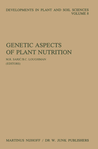 Genetic Aspects of Plant Nutrition Proceedings of the First International Symposium on Genetic Aspects of Plant Nutrition, Organized by the Serbian Academy of Sciences and Arts, Belgrade, August 30–September 4, 1982