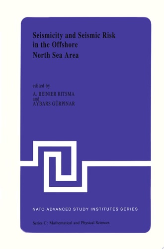 Seismicity and Seismic Risk in the Offshore North Sea Area Proceedings of the NATO Advanced Research Workshop, held at Utrecht, The Netherlands, June 1–4, 1982
