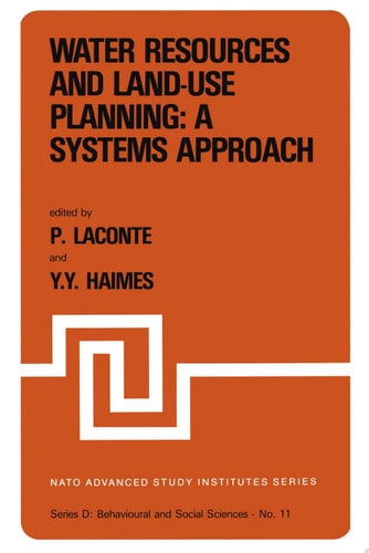Water Resources and Land-Use Planning: A Systems Approach Proceedings of the NATO Advanced Study Institute on: “Water Resources and LAnd-Use Planning” Louvain-la-Neuve, Belgium, July 3–14, 1978