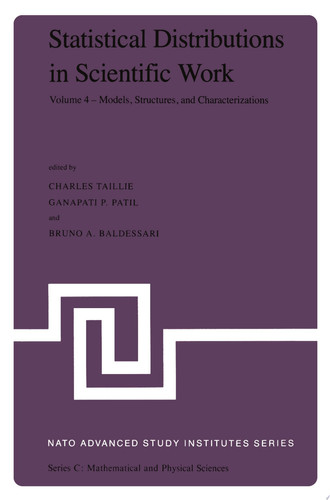 Statistical Distributions in Scientific Work Volume 4 — Models, Structures, and Characterizations, Proceedings of the NATO Advanced Study Institute held at the Università degli Studi di Trieste, Trieste, Italy, July 10 – August 1, 1980