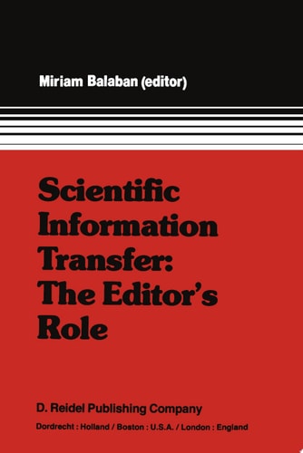 Scientific Information Transfer: The Editor’s Role Proceedings of the First International Conference of Scientific Editors, April 24–29, 1977, Jerusalem