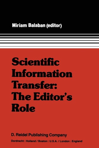 Scientific Information Transfer: The Editor’s Role Proceedings of the First International Conference of Scientific Editors, April 24–29, 1977, Jerusalem