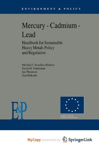 Mercury — Cadmium — Lead Handbook for Sustainable Heavy Metals Policy and Regulation