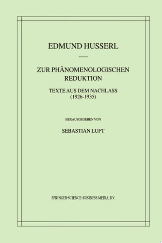 Zur Phänomenologischen Reduktion Texte aus dem Nachlass (1926–1935)