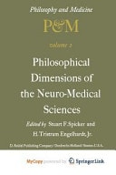 Philosophical Dimensions of the Neuro-Medical Sciences Proceedings of the Second Trans-Disciplinary Symposium on Philosophy and Medicine Held at Farmington, Connecticut, May 15–17, 1975