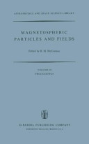 Magnetospheric Particles and Fields: Proceedings of the Summer Advanced Study School, Held in Graz, Austria, August 4-15, 1975