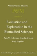Evaluation and Explanation in the Biomedical Sciences Proceedings of the First Trans-Disciplinary Symposium on Philosophy and Medicine Held at Galveston, May 9–11, 1974