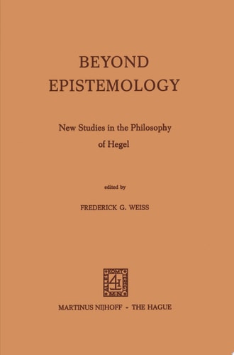 Beyond Epistemology New Studies in the Philosophy of Hegel