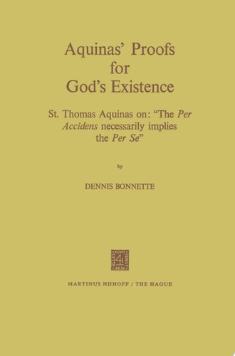 Aquinas’ Proofs for God’s Existence St. Thomas Aquinas on: “The Per Accidens Necessarily Implies the Per Se”