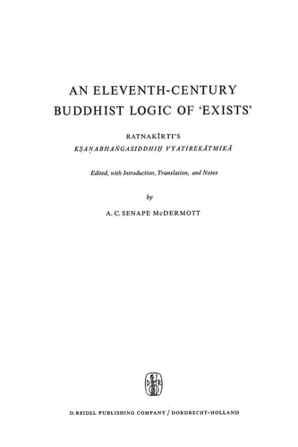 An Eleventh-Century Buddhist Logic of ‘Exists’ Ratnakīrti’s Kṣaṇabhaṅgasiddhiḥ Vyatirekātmikā