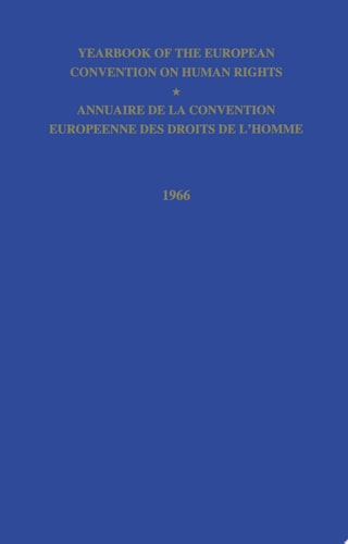 Yearbook of the European Convention on Human Right/Annuaire de la Convention Europeenne des Droits de L’Homme The European Commission and European Court of Human Rights/Commission et Cour Europeennes des Droits de L’Homme