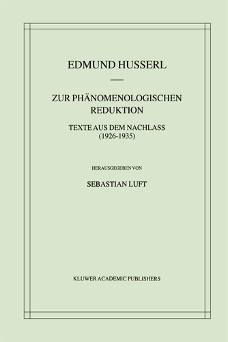 Zur Phänomenologischen Reduktion Texte aus dem Nachlass (1926–1935)