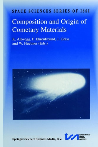 Composition and Origin of Cometary Materials Proceedings of an ISSI Workshop, 14–18 September 1998, Bern, Switzerland