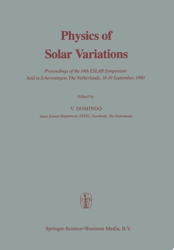 Physics of Solar Variations Proceedings of the 14th ESLAB Symposium held in Scheveningen, The Netherlands, 16–19 September, 1980