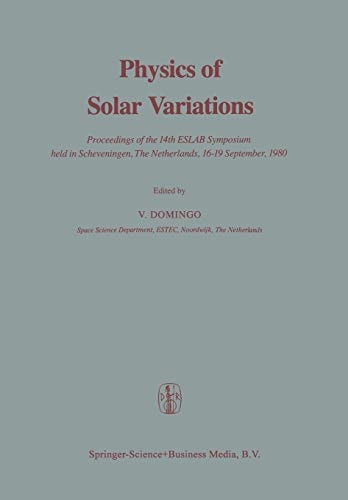 Physics of Solar Variations Proceedings of the 14th ESLAB Symposium held in Scheveningen, The Netherlands, 16–19 September, 1980