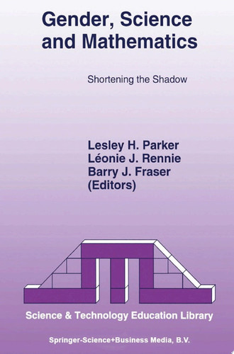 Gender, Science and Mathematics Shortening the Shadow