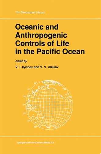 Oceanic and Anthropogenic Controls of Life in the Pacific Ocean Proceedings of the 2nd Pacific Symposium on Marine Sciences, Nadhodka, Russia, August 11–19, 1988
