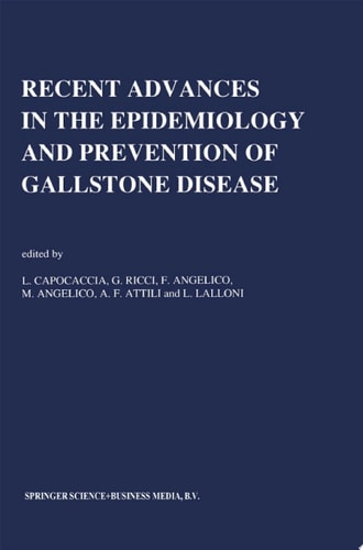 Recent Advances in the Epidemiology and Prevention of Gallstone Disease Proceedings of the Second International Workshop on Epidemiology and Prevention of Gallstone Disease, held in Rome, December 4–5, 1989