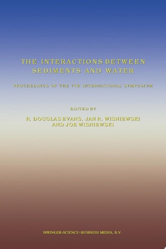 The Interactions Between Sediments and Water Proceedings of the 7th International Symposium, Baveno, Italy 22–25 September 1996