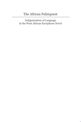 The African Palimpsest Indigenization of Language in the West African Europhone Novel. Second Enlarged Edition