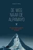 De weg naar Alpamayo een waargebeurd verhaal over liefde, bergen en passie