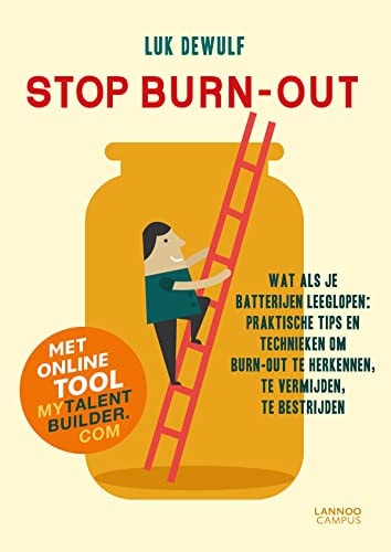 Stop burn-out : wat als je batterijen leeglopen : praktische tips en technieken om burn-out te herkennen, te vermijden, te bestrijden