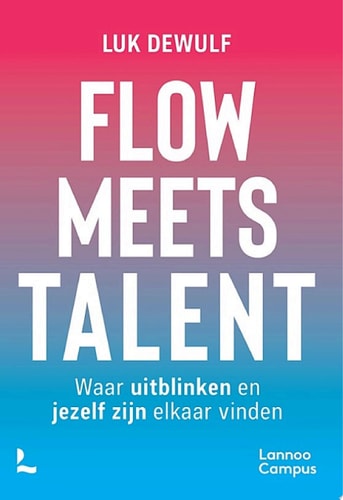 Flow meets talent Waar uitblinken en jezelf zijn elkaar vinden