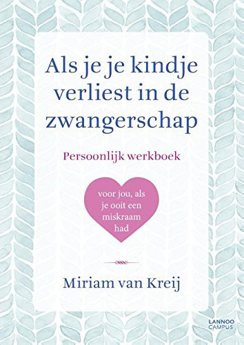 Als je je kindje verliest in de zwangerschap persoonlijk boek om in te vullen en te bewaren : voor jou, als je ooit een miskraam had