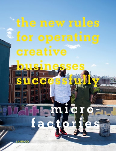 Micro-factories. The New Rules for Operating Creative Businesses Successfully