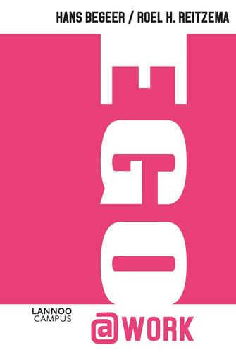 Ego@work: vijf ontwikkelingsniveaus voor het ik en wij: Over matchmaking tussen ego, ik en de ander (Dutch Edition)