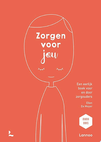 Zorgen voor jou Een eerlijk boek voor en door zorgouders
