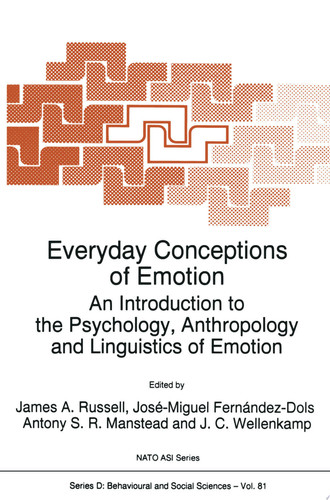 Everyday Conceptions of Emotion An Introduction to the Psychology, Anthropology and Linguistics of Emotion