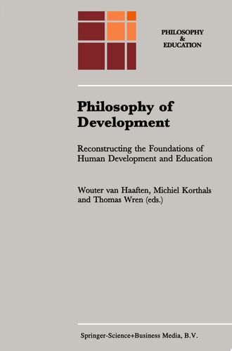 Philosophy of Development Reconstructing the Foundations of Human Development and Education