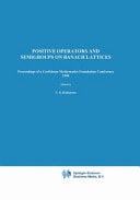 Positive Operators and Semigroups on Banach Lattices Proceedings of a Caribbean Mathematics Foundation Conference 1990