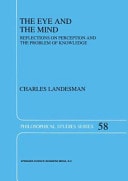 The Eye and the Mind Reflections on Perception and the Problem of Knowledge