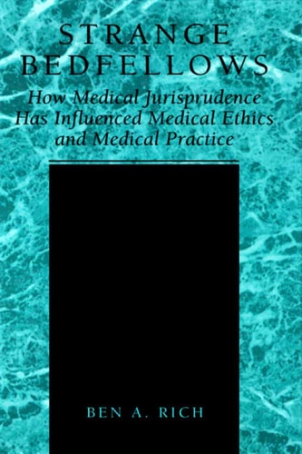 Strange Bedfellows How Medical Jurisprudence Has Influenced Medical Ethics and Medical Practice