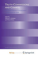 Truth Commissions and Courts The Tension Between Criminal Justice and the Search for Truth