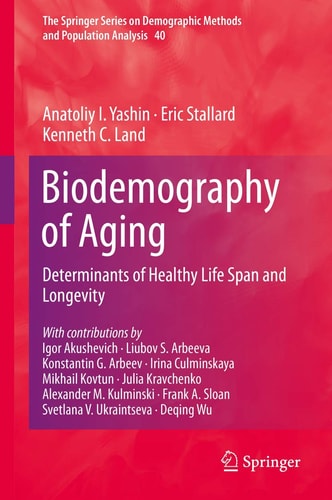 Biodemography of Aging Determinants of Healthy Life Span and Longevity
