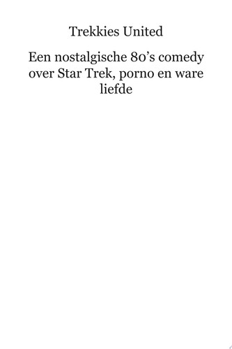 Trekkies United Een nostalgische 80's comedy over Star Trek, porno en ware liefde