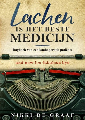 Lachen is het beste medicijn: Dagboek van een kaakoperatiepatiënte (Dutch Edition)