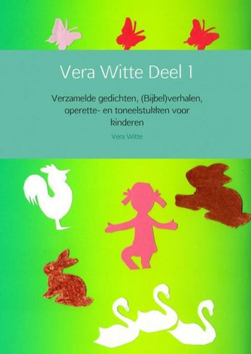 Vera Witte verzamelde gedichten, (Bijbel)verhalen, operette- en toneelstukken voor kinderen