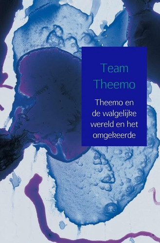 Theemo en de walgelijke wereld en het omgekeerde (Dutch Edition)