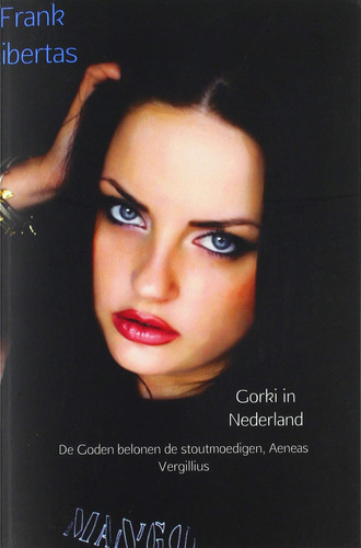 Gorki in Nederland: De Goden belonen de stoutmoedigen, Aeneas Vergillius (Dutch Edition)