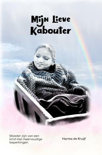 Mijn lieve kabouter moeder zijn van een kind met meervoudige beperkingen