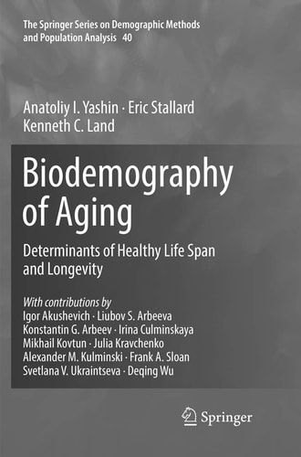 Biodemography of Aging Determinants of Healthy Life Span and Longevity
