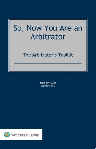 So, Now You Are an Arbitrator: The Arbitrator’s Toolkit